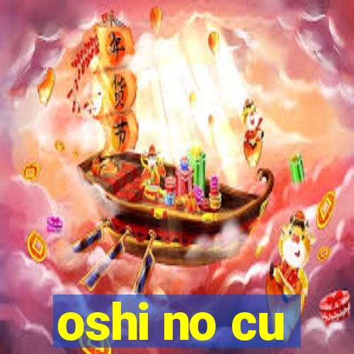 oshi no cu